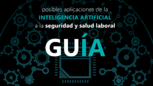 Guia de possibles aplicacions de la intel·ligència artificial a la seguretat i salut laboral